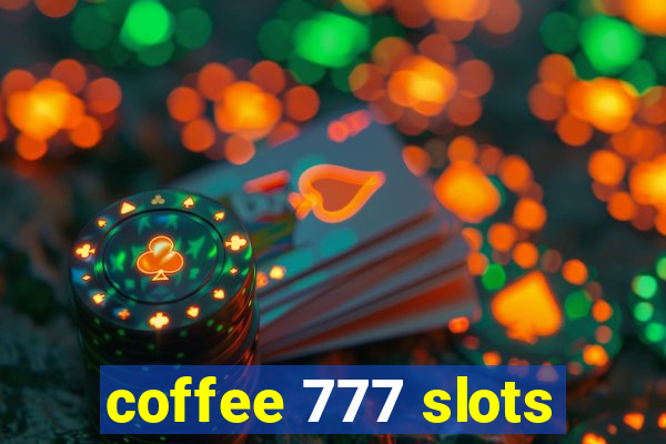 coffee 777 slots