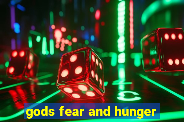 gods fear and hunger