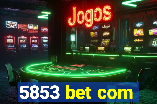 5853 bet com