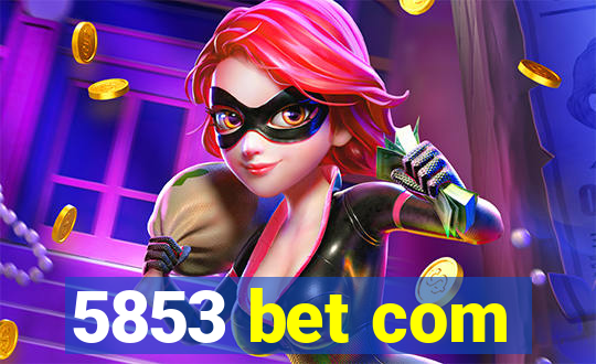 5853 bet com