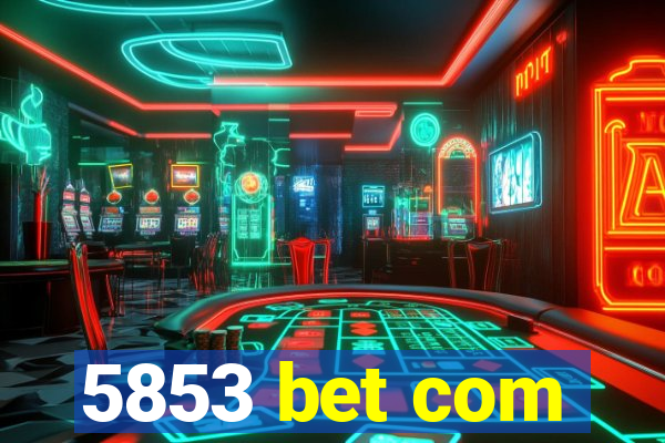 5853 bet com