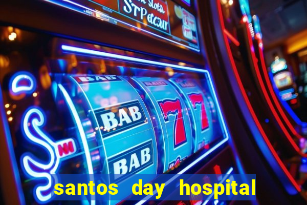 santos day hospital trabalhe conosco