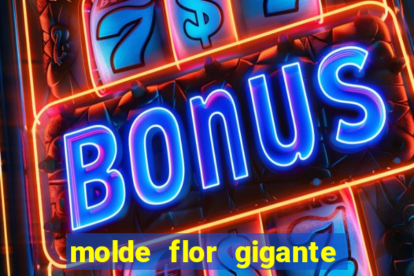 molde flor gigante de organza