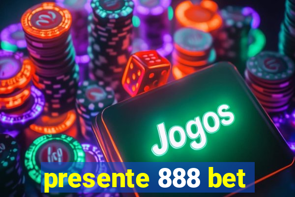 presente 888 bet