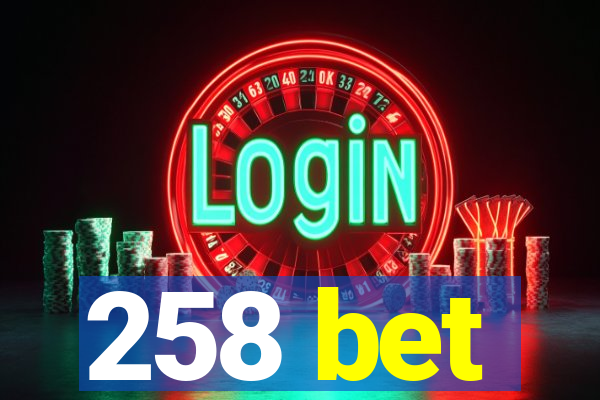 258 bet