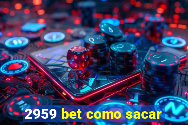 2959 bet como sacar