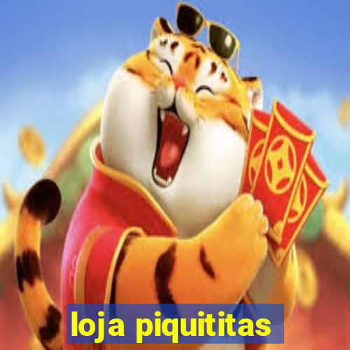 loja piquititas