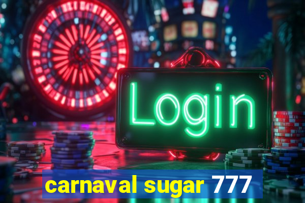 carnaval sugar 777