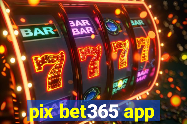 pix bet365 app