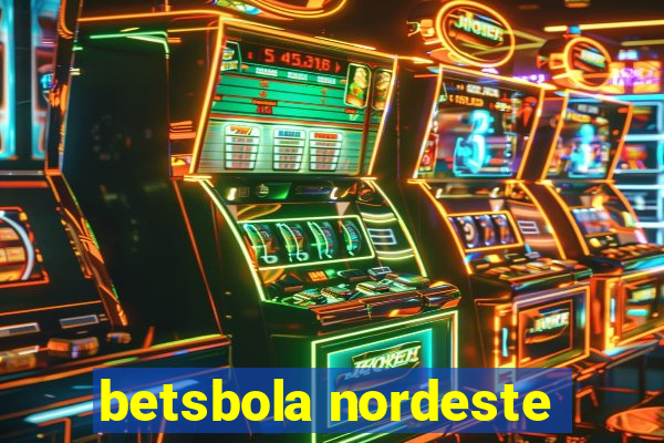 betsbola nordeste