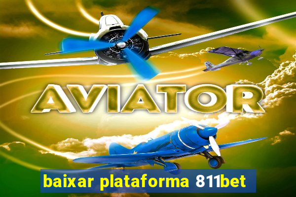 baixar plataforma 811bet