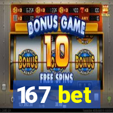 167 bet