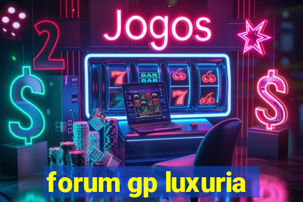 forum gp luxuria