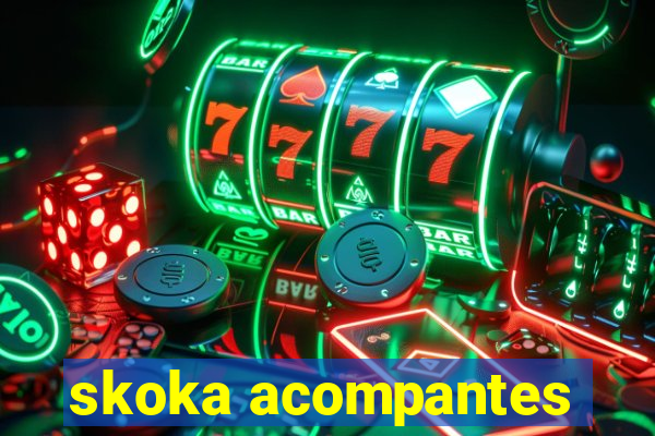 skoka acompantes