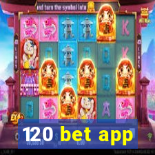 120 bet app