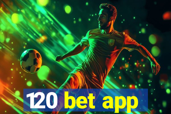 120 bet app