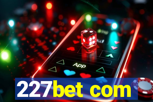 227bet com