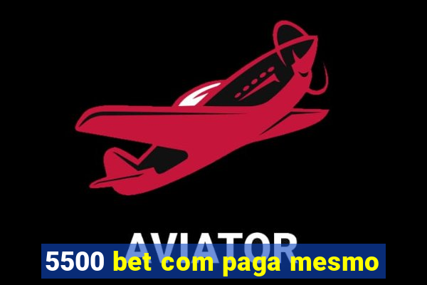 5500 bet com paga mesmo