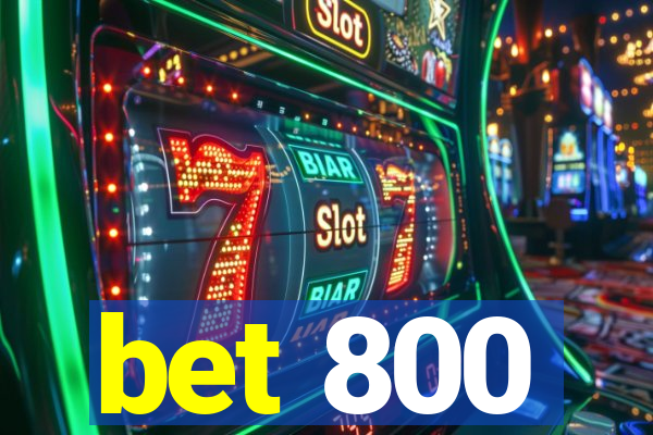 bet 800