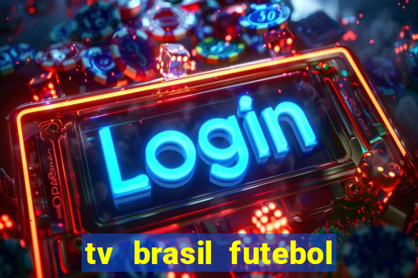 tv brasil futebol da hora