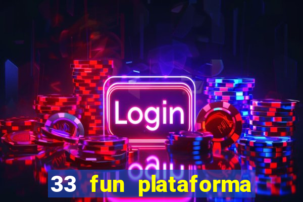 33 fun plataforma de jogos