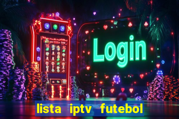 lista iptv futebol grátis definitiva 2022