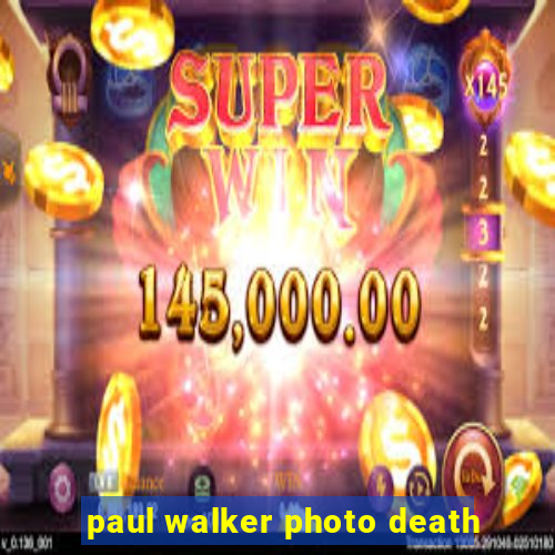 paul walker photo death