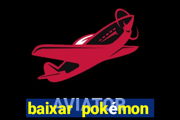 baixar pokémon mundos elementais