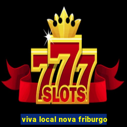 viva local nova friburgo