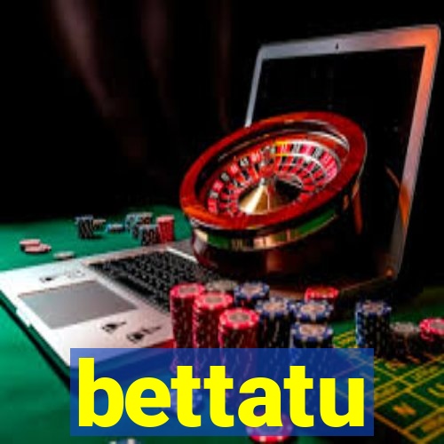 bettatu