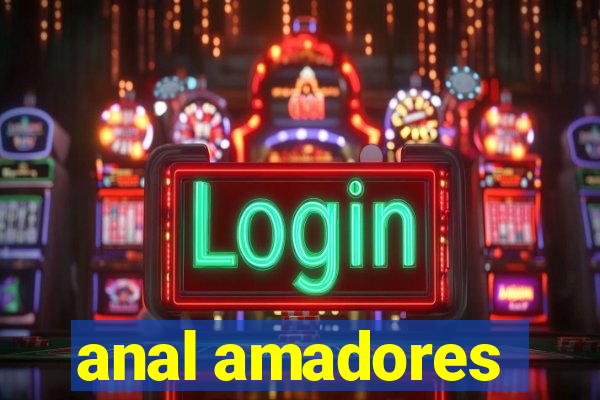 anal amadores