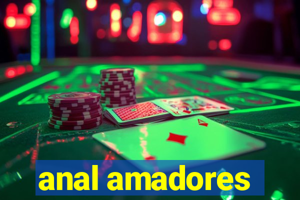 anal amadores