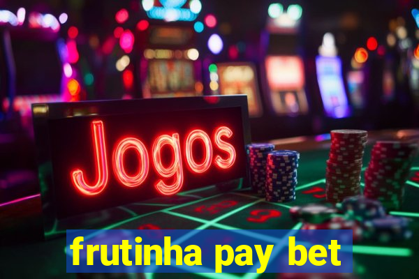 frutinha pay bet