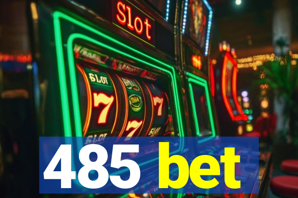 485 bet