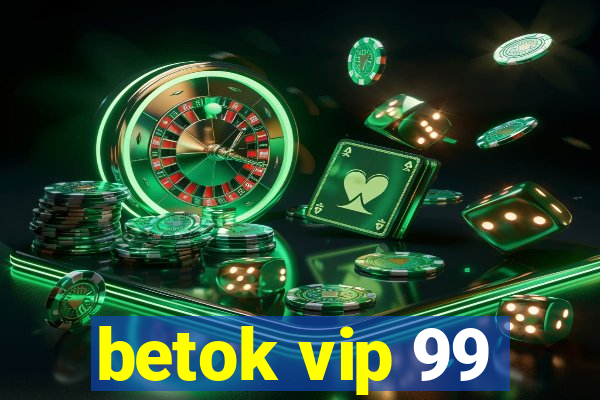 betok vip 99