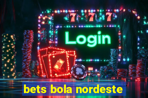 bets bola nordeste