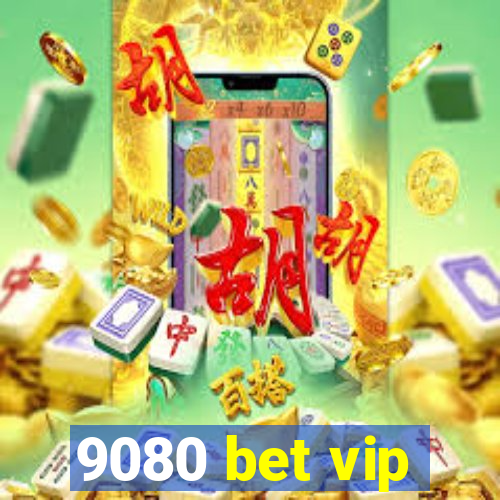 9080 bet vip