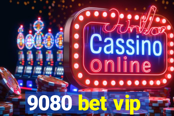 9080 bet vip