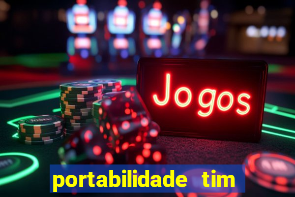 portabilidade tim para tim