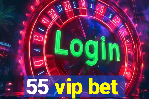 55 vip bet