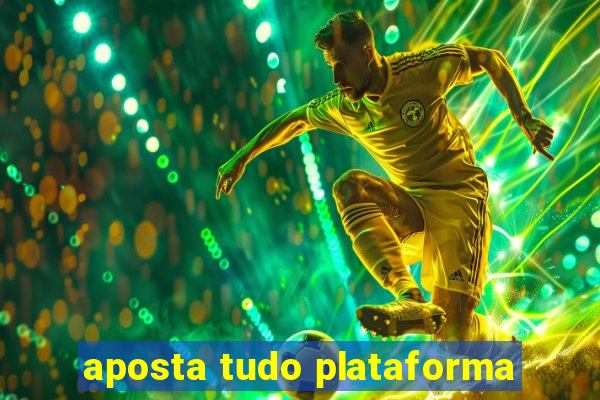 aposta tudo plataforma