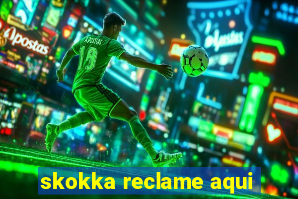 skokka reclame aqui