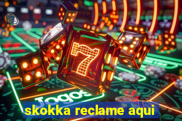 skokka reclame aqui