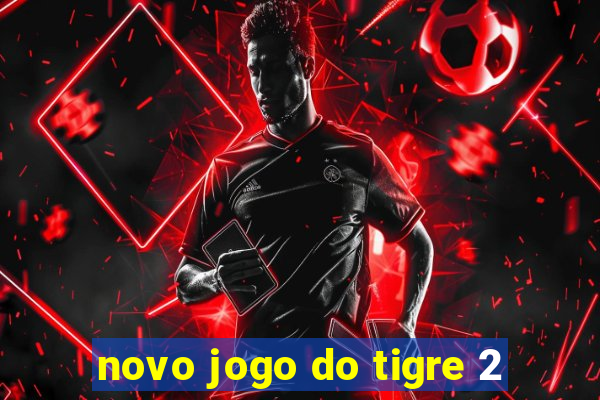 novo jogo do tigre 2