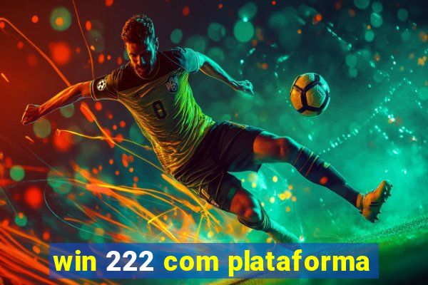 win 222 com plataforma