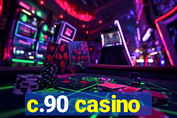 c.90 casino