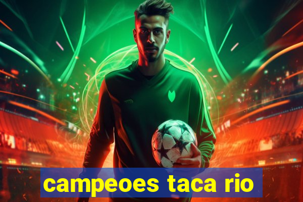 campeoes taca rio