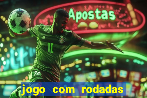 jogo com rodadas gratis sem deposito