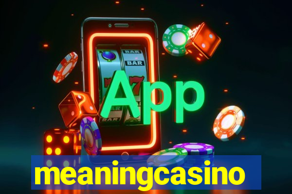 meaningcasino