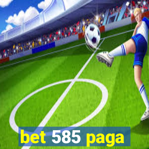 bet 585 paga